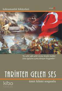 Tarihten Gelen Ses | Ümit Fehmi Sorgunlu | Romantik Kitap Yayınları