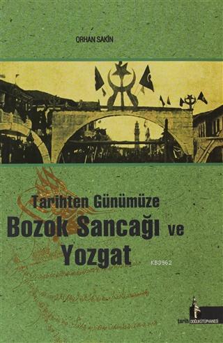 Tarihten Günümüze Bozok Sancağı ve Yozgat | Orhan Sakin | Doğu Kütüpha