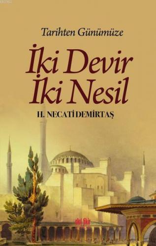 Tarihten Günümüze İki Devir İki Nesil | H. Necati Demirtaş | Akıl Fiki