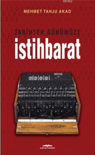 Tarihten Günümüze İstihbarat | Mehmet Tanju Akad | Kastaş Yayınları