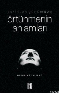 Tarihten Günümüze Örtünmenin Anlamları | Bedriye Yılmaz | İz Yayıncılı