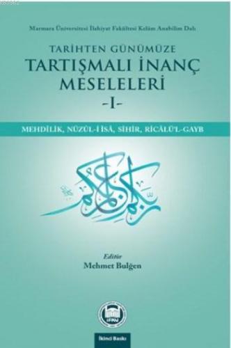 Tarihten Günümüze Tartışmalı İnanç Meseleleri | Mehmet Bulğen | M. Ü. 