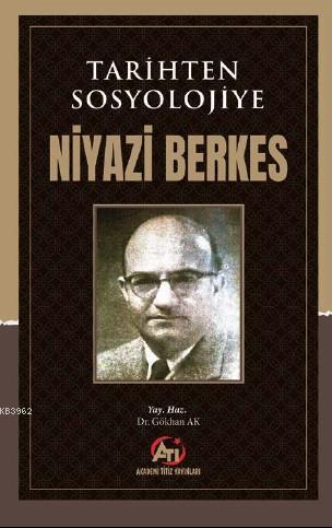 Tarihten Sosyolojiye Niyazi Berkes | Niyazi Berkes | Akademi Titiz Yay