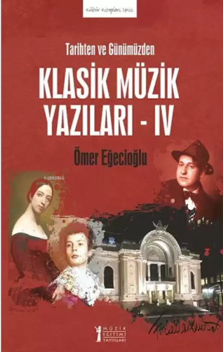 Tarihten ve Günümüzden Klasik Müzik Yazıları - IV | Ömer Eğecioğlu | M