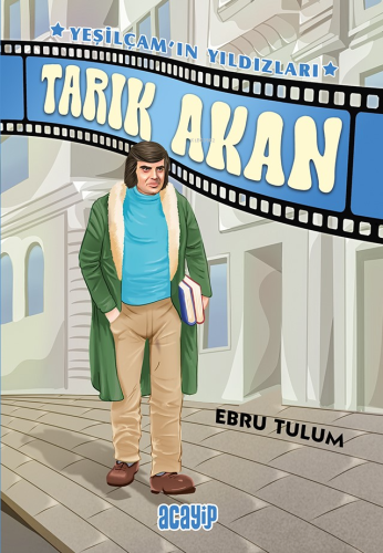 Tarık Akan;Yeşilçam’ın Yıldızları- 5 | Ebru Tulum | Acayip Kitaplar