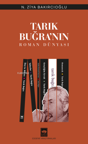 Tarık Buğra'nın Roman Dünyası | N. Ziya Bakırcıoğlu | Ötüken Neşriyat