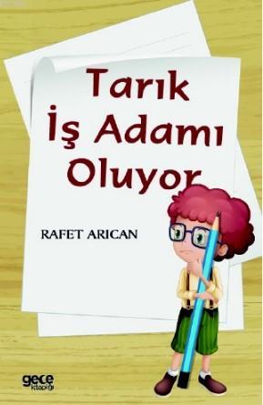 Tarık İş Adamı Oluyor | Rafet Arıcan | Gece Kitaplığı Yayınları