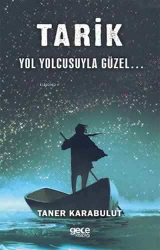 Tarik Yol Yolcusuyla Güzel | Taner Karabulut | Gece Kitaplığı Yayınlar