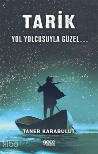 Tarik Yol Yolcusuyla Güzel | Taner Karabulut | Gece Kitaplığı Yayınlar