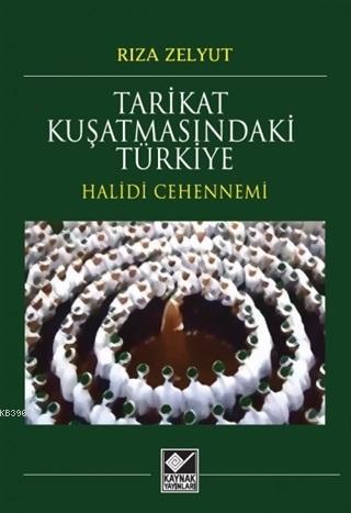 Tarikat Kuşatmasındaki Türkiye; Halidi Cehennemi | Rıza Zelyut | Kayna