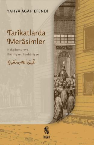 Tarîkatlarda Merâsimler; Nakşibendiyye, Kâdiriyye, Zenbûriyye | Yahya 