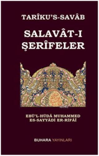 Tarîkus-Savâb Salavât-ı Şerîfeler | Ebü`l-Hüda Muhammed Es-Seyyadi Er-