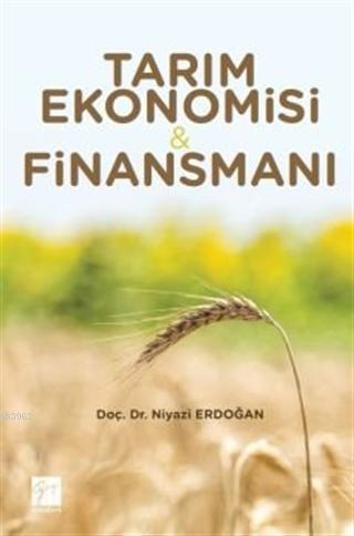 Tarım Ekonomisi & Finansmanı | Niyazi Erdoğan | Gazi Kitabevi