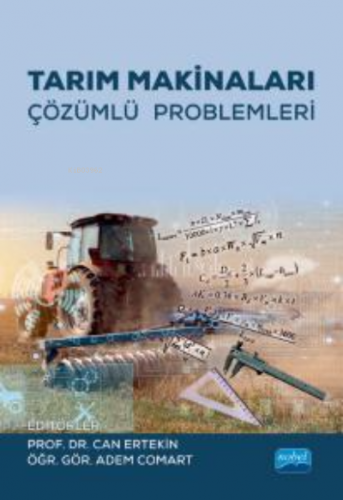 Tarım Makinaları Çözümlü Problemleri | Can Ertekin | Nobel Akademik Ya