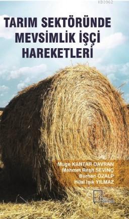 Tarım Sektöründe Mevsimlik İşçi Hareketleri | Müge Kantar Davran | Gec