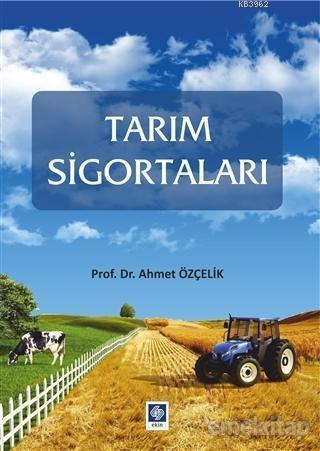 Tarım Sigortaları | Ahmet Özçelik | Ekin Kitabevi Yayınları