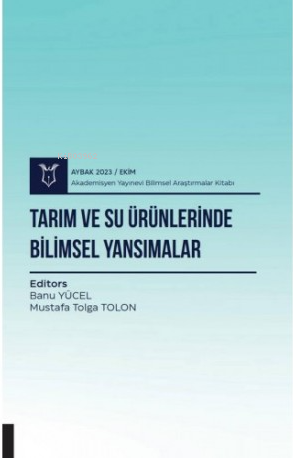 Tarım ve Su Ürünlerinde Bilimsel Yansımalar | Banu Yücel | Akademisyen