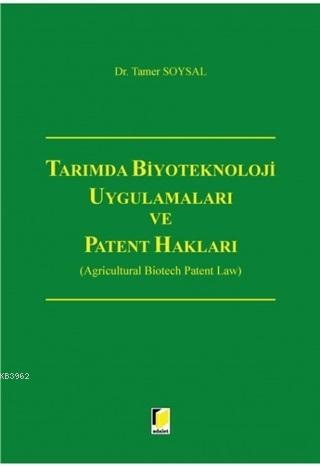 Tarımda Biyoteknoloji Uygulamaları ve Patent Hakları | Tamer Soysal | 