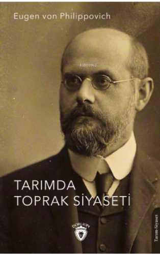 Tarımda Toprak Siyaseti | Eugen von Philippovich | Dorlion Yayınevi