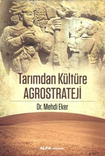 Tarımdan Kültüre Agrostrateji | Mehdi Eker | Alfa Basım Yayım Dağıtım