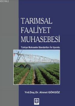 Tarımsal Faaliyet Muhasebesi | Ahmet Gökgöz | Ekin Kitabevi Yayınları