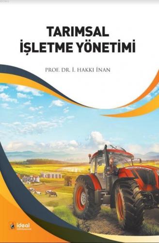 Tarımsal İşletme Yönetimi | Prof. Dr. İ. Hakkı İnan | İdeal Kültür Yay