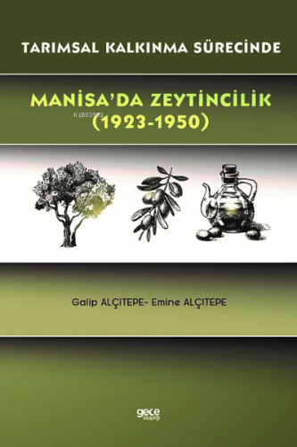 Tarımsal Kalkınma Sürecinde Manisa’da Zeytincilik (1923-1950) | Galip 