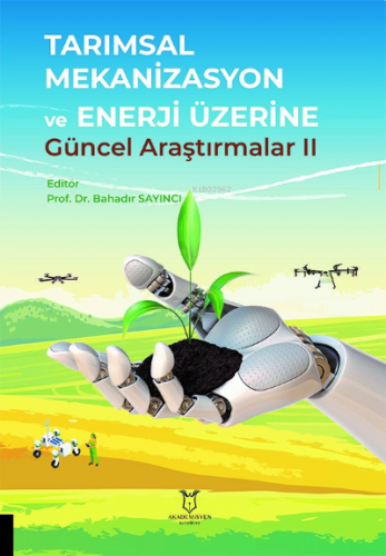 Tarımsal Mekanizasyon ve Enerji Üzerine Güncel Araştırmalar II | Bahad