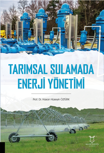 Tarımsal Sulamada Enerji Yönetimi | Hasan Hüseyin Öztürk | Akademisyen