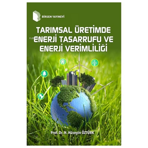 Tarımsal Üretimde Enerji Tasarrufu | Hasan Hüseyin Öztürk | Birsen Yay