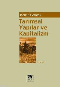 Tarımsal Yapılar ve Kapitalizm | Korkut Boratav | İmge Kitabevi Yayınl