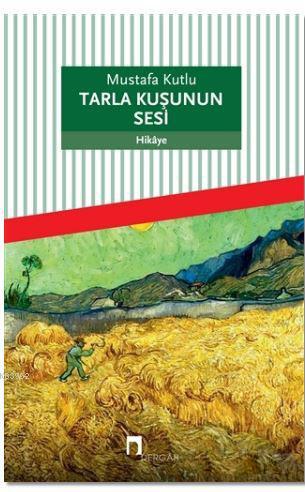 Tarla Kuşunun Sesi | Mustafa Kutlu | Dergah Yayınları