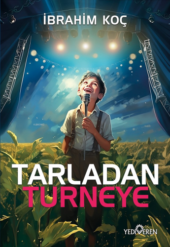 Tarladan Turneye | İbrahim Koç | Yediveren Yayınları