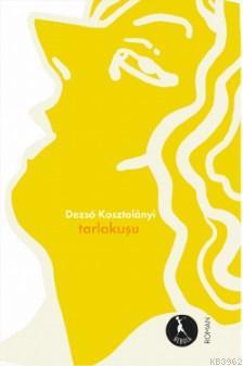 Tarlakuşu | Dezso Kosztolanyi | Nebula Kitap