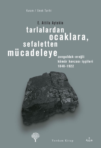 Tarlalardan Ocaklara; Sefaletten Mücadeleye | E. Attila Aytekin | Yord