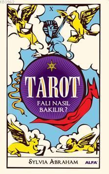 Tarot; Falı Nasıl Bakılır? | Sylvia Abraham | Alfa Basım Yayım Dağıtım