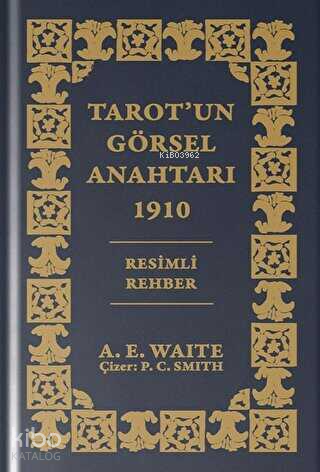 Tarot'un Görsel Anahtarı 1910 Resimli Rehber (Özel Baskı) | Arthur Edw