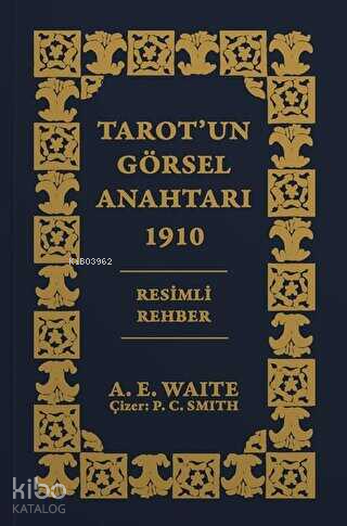 Tarot'un Görsel Anahtarı 1910 Resimli Rehber | Arthur Edward Waite | E