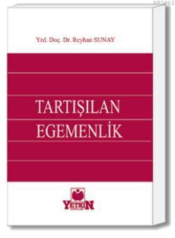 Tartışılan Egemenlik | Reyhan Sunay | Yetkin Yayınları