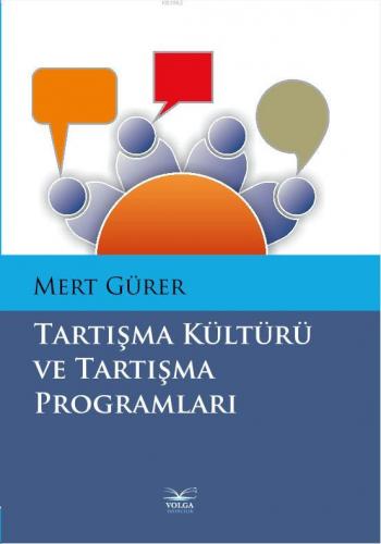 Tartışma Kültürü Ve Tartışma Programları | Mert Gürer | Volga Yayıncıl