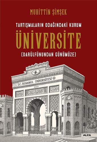 Tartışmaların Odağındaki Kurum Üniversite (Darülfünundan Günümüze) | M