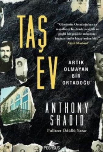 Taş Ev; Artık Olmayan Bir Ortadoğu | Anthony Shadid | Pegasus Yayıncıl