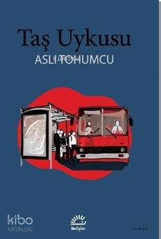 Taş Uykusu | Aslı Tohumcu | İletişim Yayınları