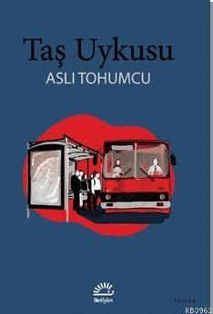 Taş Uykusu | Aslı Tohumcu | İletişim Yayınları