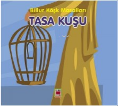 Tasa Kuşu-Billur Köşk Masalları | Kolektif | Elips Kitap