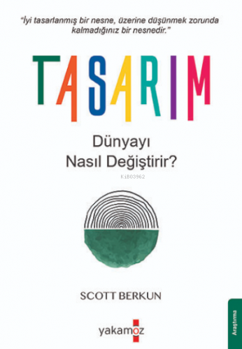 Tasarım Dünyayı Nasıl Değiştirir? | Scott Berkun | Yakamoz Yayınları