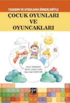 Tasarım Uygulama Örnekleriyle Çocuk Oyunları ve Oyuncakları | Erkan Ya