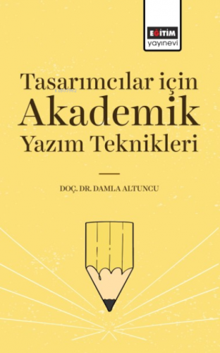 Tasarımcılar İçin Akademik Yazım Teknikleri | Damla Altuncu | Eğitim Y