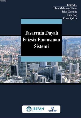 Tasarrufa Dayalı Faizsiz Finansman Sistemi | Ömer Çekin | Ensar Neşriy