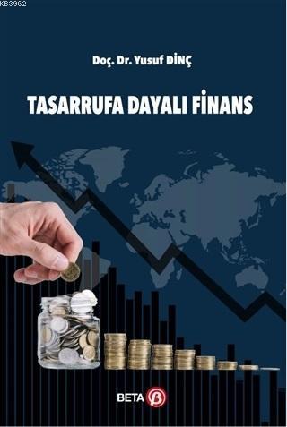 Tasarrufa Dayalı Finans | Yusuf Dinç | Beta Akademik